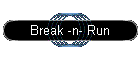 Break -n- Run